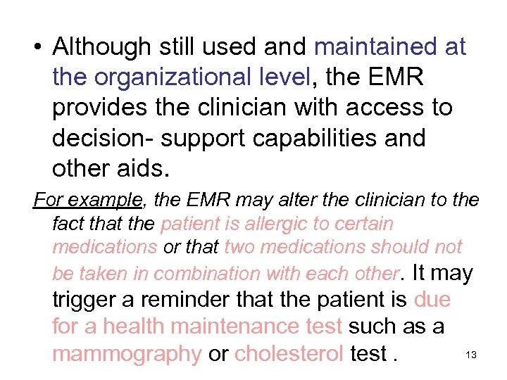  • Although still used and maintained at the organizational level, the EMR provides