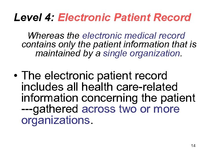 Level 4: Electronic Patient Record Whereas the electronic medical record contains only the patient