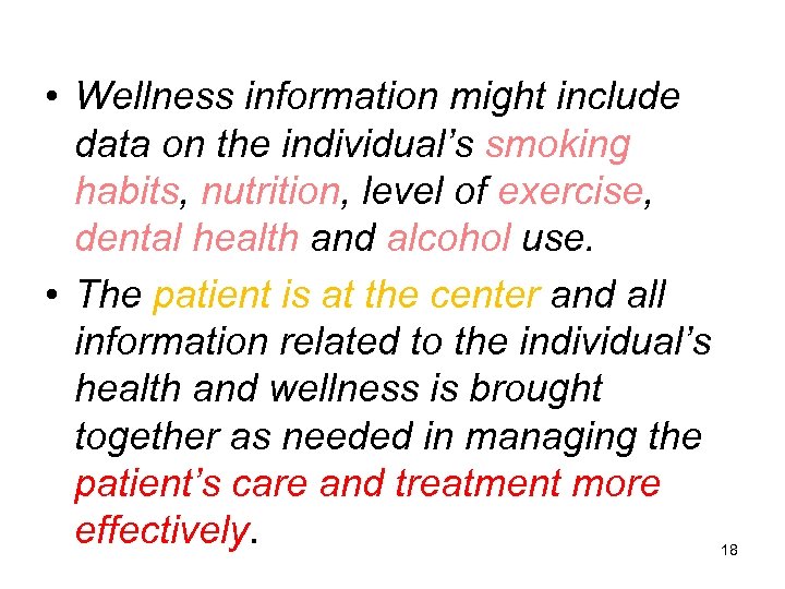  • Wellness information might include data on the individual’s smoking habits, nutrition, level