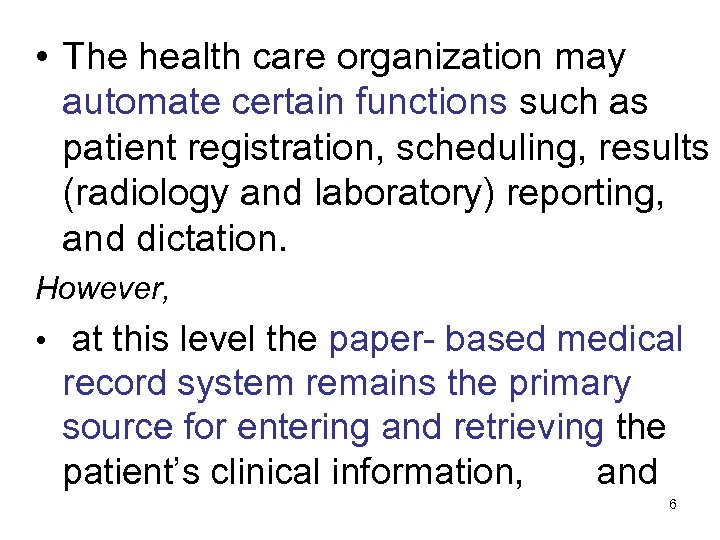  • The health care organization may automate certain functions such as patient registration,