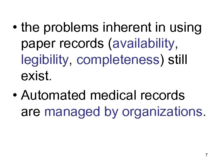  • the problems inherent in using paper records (availability, legibility, completeness) still exist.