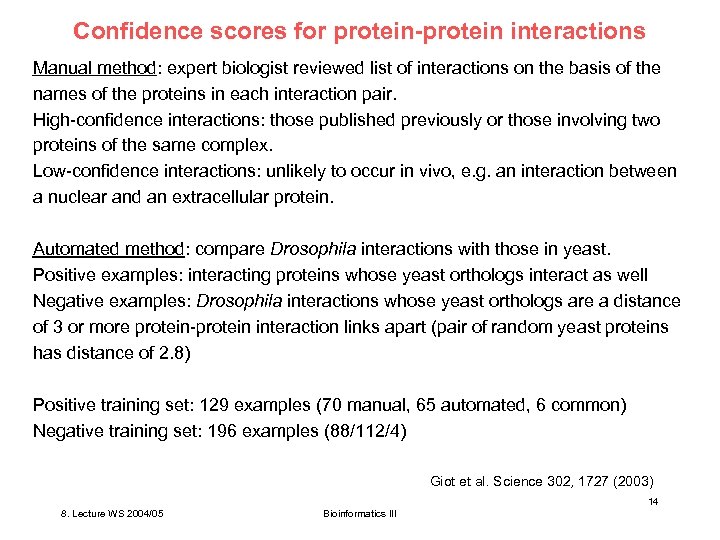 Confidence scores for protein-protein interactions Manual method: expert biologist reviewed list of interactions on