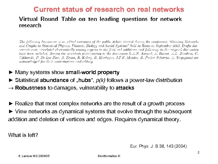 Current status of research on real networks ► Many systems show small-world property ►