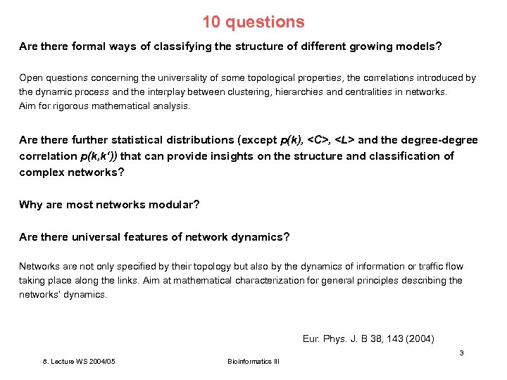 10 questions Are there formal ways of classifying the structure of different growing models?