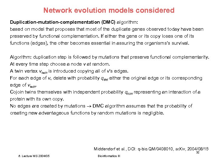 Network evolution models considered Duplication-mutation-complementation (DMC) algorithm: based on model that proposes that most