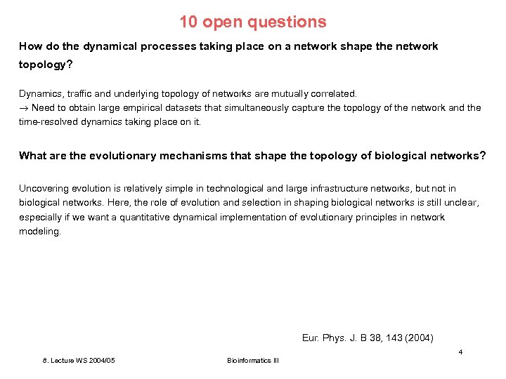 10 open questions How do the dynamical processes taking place on a network shape