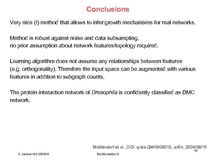 Conclusions Very nice (!) method that allows to infer growth mechanisms for real networks.