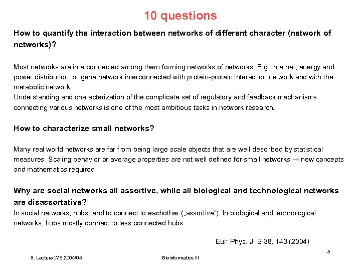 10 questions How to quantify the interaction between networks of different character (network of