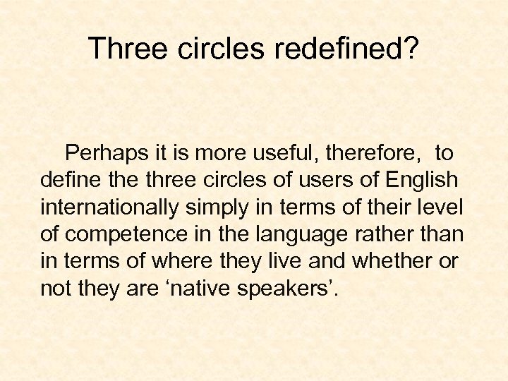 Three circles redefined? Perhaps it is more useful, therefore, to define three circles of