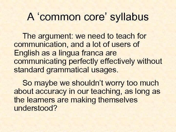 A ‘common core’ syllabus The argument: we need to teach for communication, and a