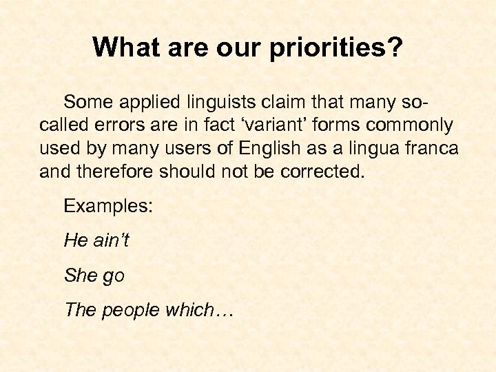 What are our priorities? Some applied linguists claim that many socalled errors are in