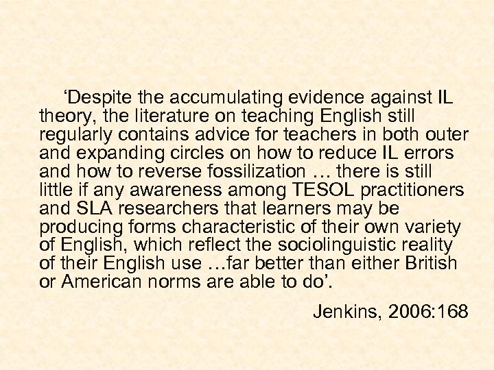 ‘Despite the accumulating evidence against IL theory, the literature on teaching English still regularly