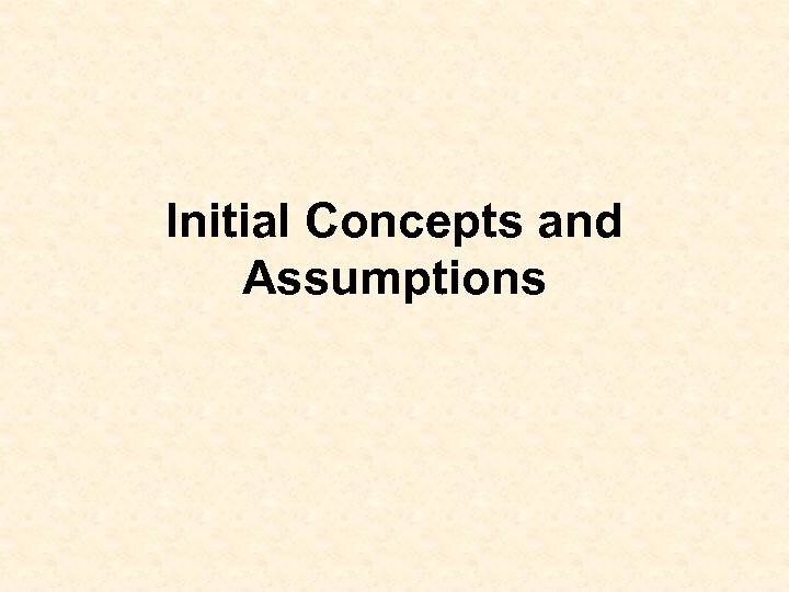 Initial Concepts and Assumptions 