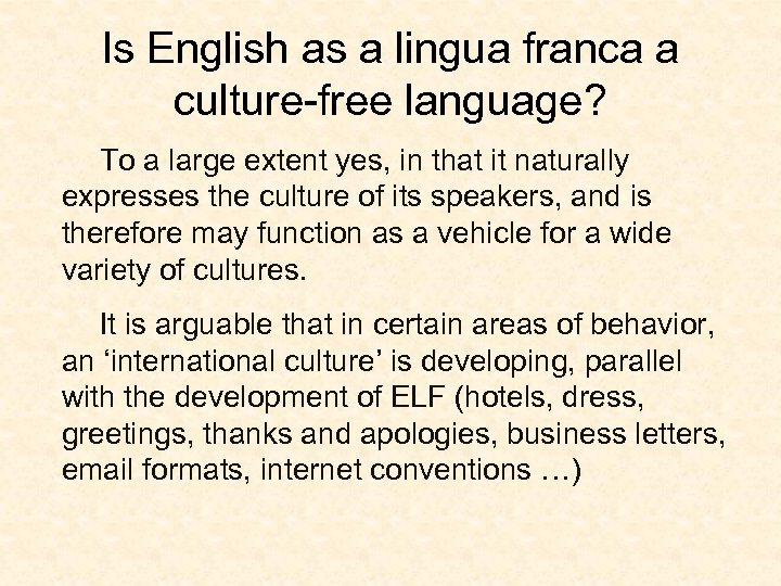 Is English as a lingua franca a culture-free language? To a large extent yes,