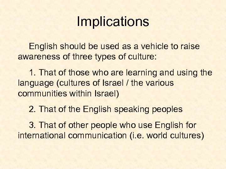 Implications English should be used as a vehicle to raise awareness of three types