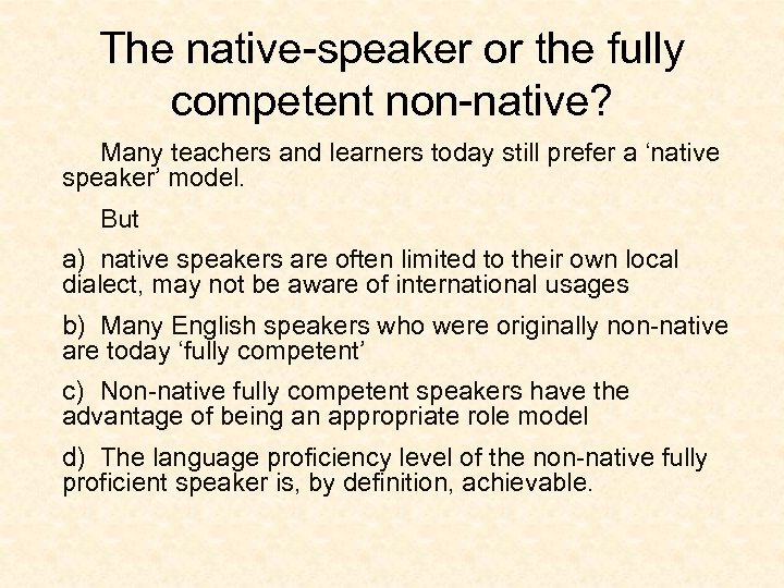 The native-speaker or the fully competent non-native? Many teachers and learners today still prefer