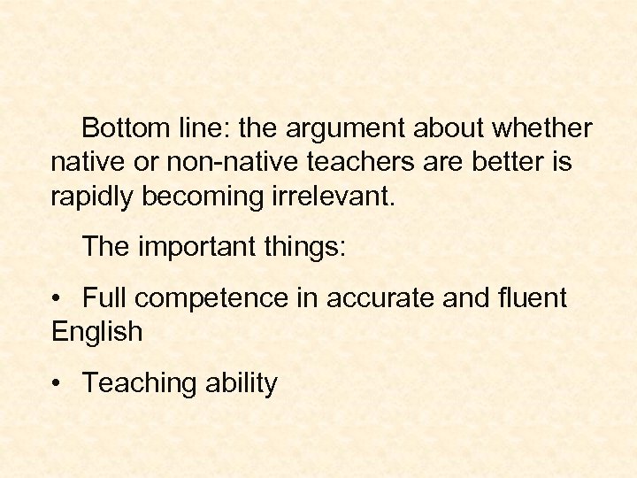 Bottom line: the argument about whether native or non-native teachers are better is rapidly