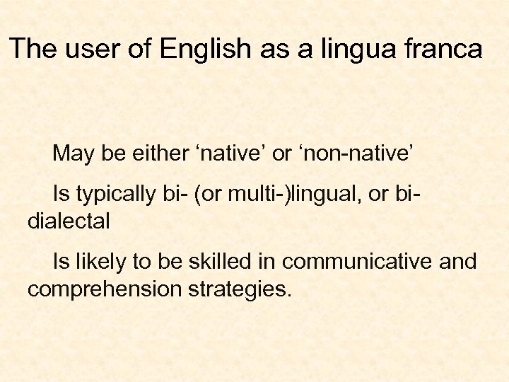 The user of English as a lingua franca May be either ‘native’ or ‘non-native’