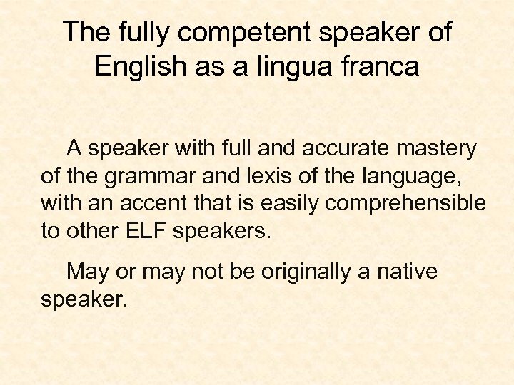 The fully competent speaker of English as a lingua franca A speaker with full