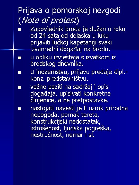 Prijava o pomorskoj nezgodi (Note of protest) n n n Zapovjednik broda je dužan