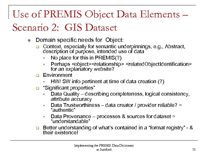 Use of PREMIS Object Data Elements – Scenario 2: GIS Dataset n Domain specific