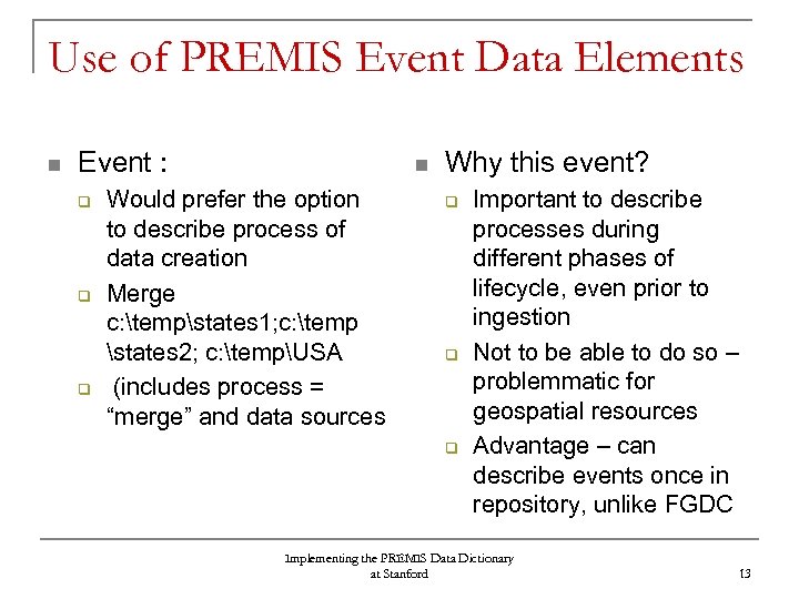Use of PREMIS Event Data Elements n Event : q q q n Would