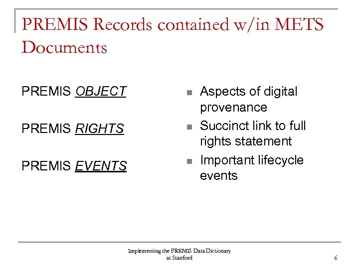 PREMIS Records contained w/in METS Documents PREMIS OBJECT n PREMIS RIGHTS n PREMIS EVENTS