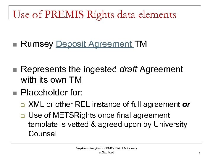Use of PREMIS Rights data elements n Rumsey Deposit Agreement TM n Represents the