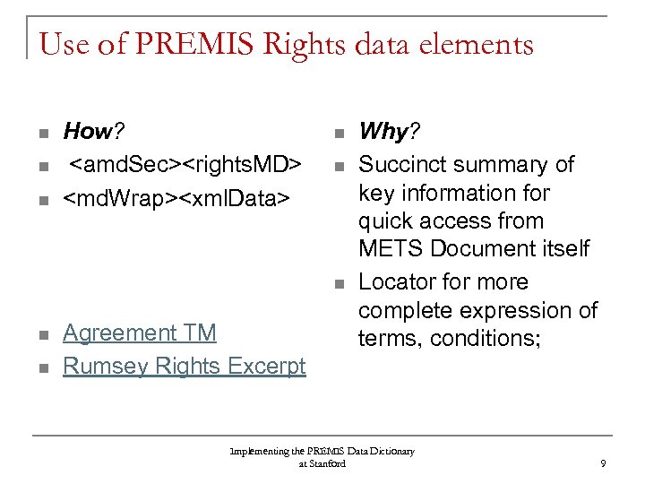 Use of PREMIS Rights data elements n n n How? <amd. Sec><rights. MD> <md.