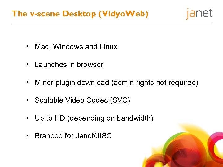 The v-scene Desktop (Vidyo. Web) • Mac, Windows and Linux • Launches in browser