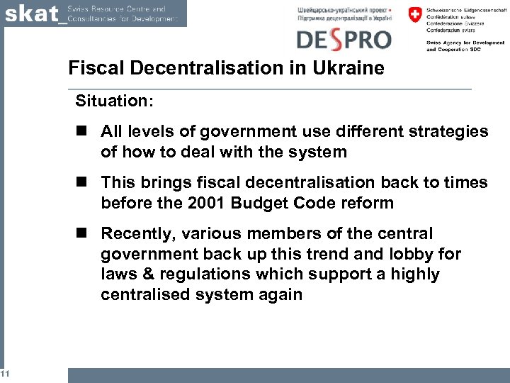 11 Fiscal Decentralisation in Ukraine Situation: n All levels of government use different strategies