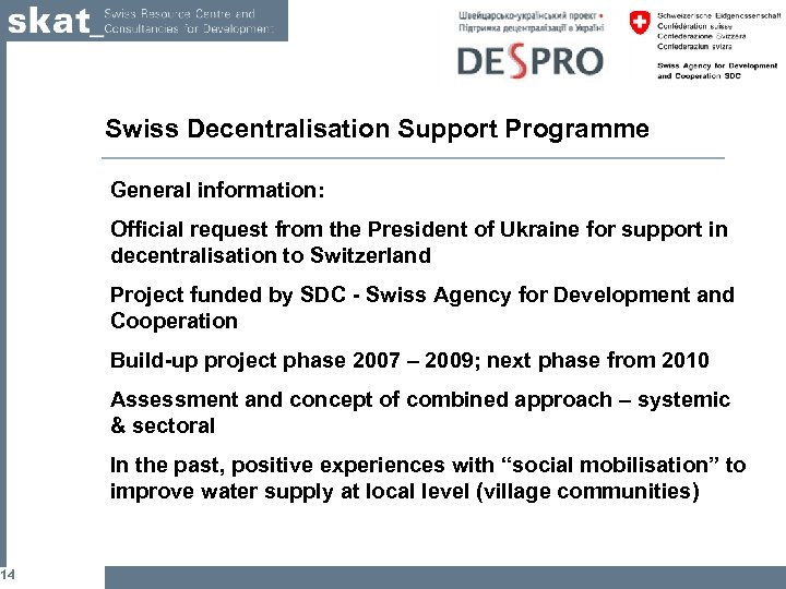 14 Swiss Decentralisation Support Programme General information: Official request from the President of Ukraine