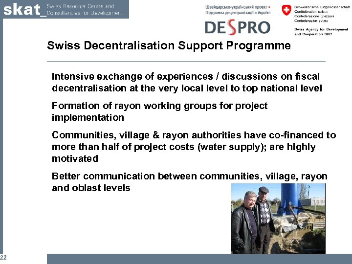 22 Swiss Decentralisation Support Programme Intensive exchange of experiences / discussions on fiscal decentralisation