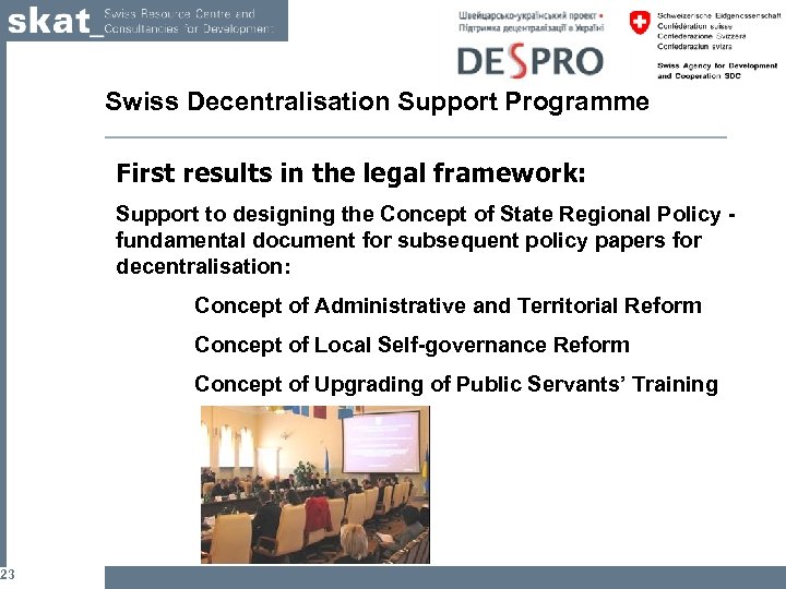 23 Swiss Decentralisation Support Programme First results in the legal framework: Support to designing
