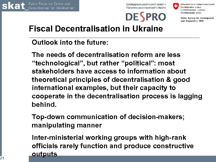 25 Fiscal Decentralisation in Ukraine Outlook into the future: The needs of decentralisation reform
