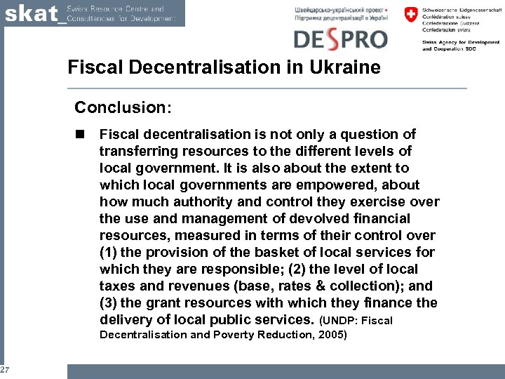 27 Fiscal Decentralisation in Ukraine Conclusion: n Fiscal decentralisation is not only a question