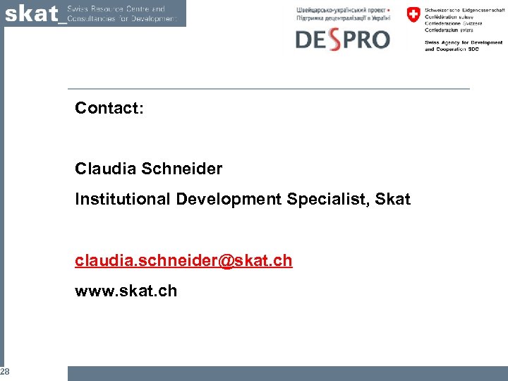 28 Contact: Claudia Schneider Institutional Development Specialist, Skat claudia. schneider@skat. ch www. skat. ch