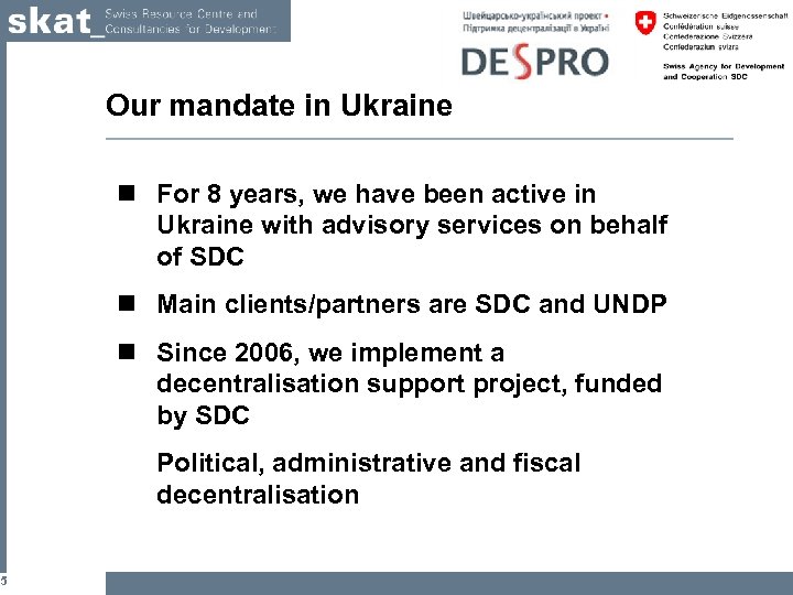 5 Our mandate in Ukraine n For 8 years, we have been active in