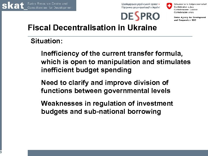 9 Fiscal Decentralisation in Ukraine Situation: Inefficiency of the current transfer formula, which is