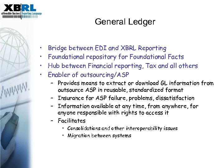 General Ledger • • Bridge between EDI and XBRL Reporting Foundational repository for Foundational