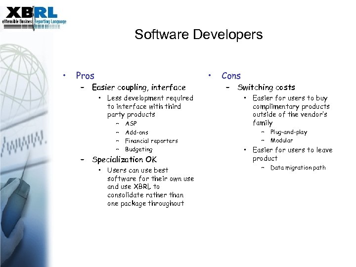 Software Developers • Pros – Easier coupling, interface • Less development required to interface