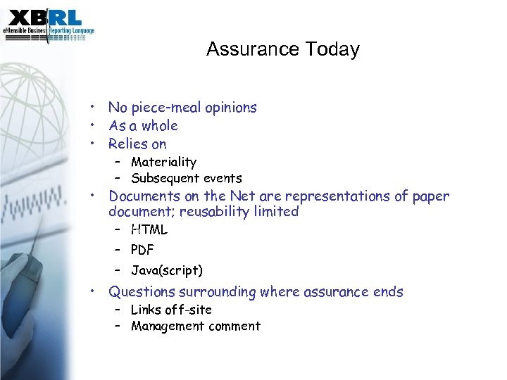 data Assurance Today • No piece-meal opinions • As a whole • Relies on