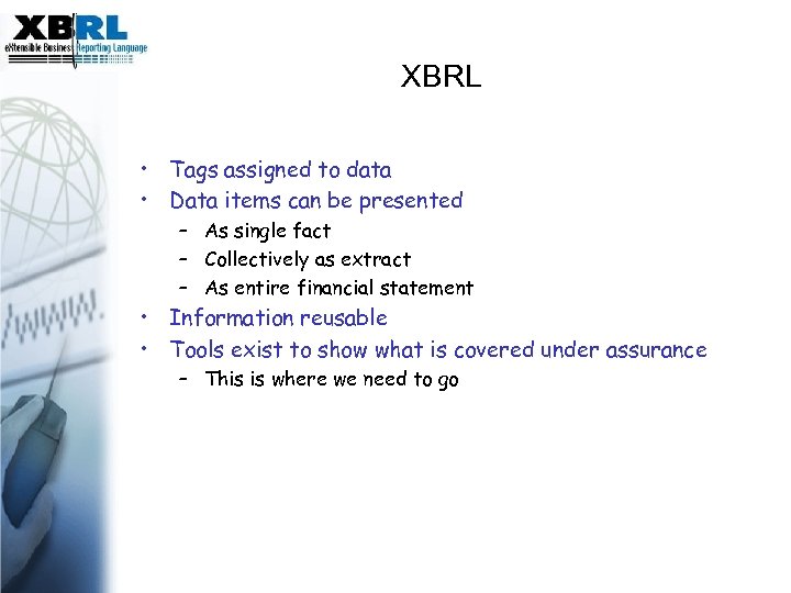 data XBRL • Tags assigned to data • Data items can be presented –