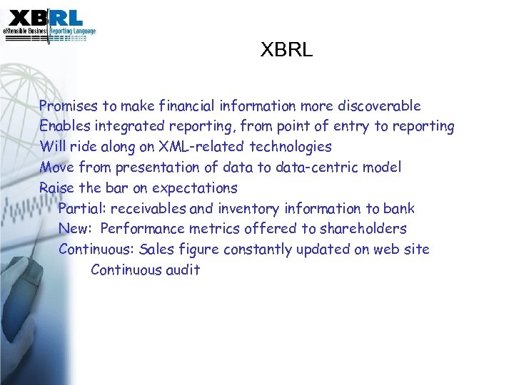 data XBRL Promises to make financial information more discoverable Enables integrated reporting, from point