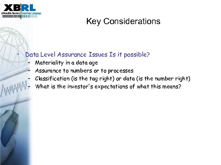 Call to action Key Considerations • Data Level Assurance Issues Is it possible? –