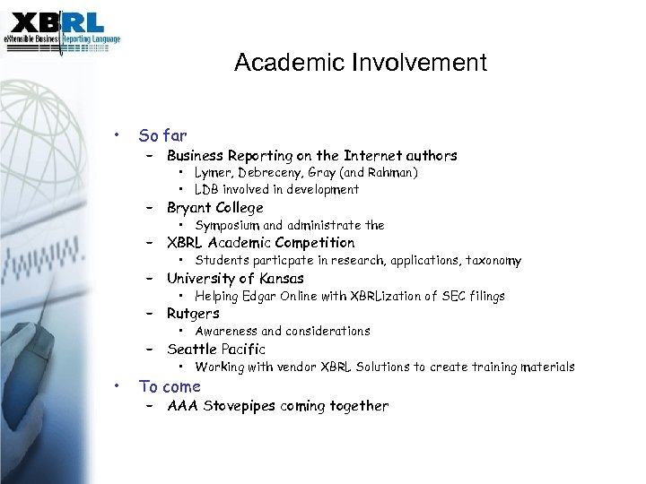 Academic Involvement • So far – Business Reporting on the Internet authors • Lymer,