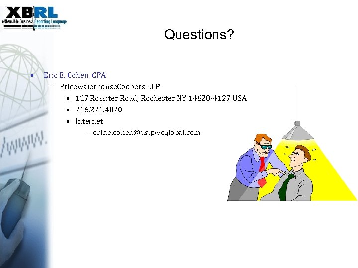 Questions? • Eric E. Cohen, CPA – Pricewaterhouse. Coopers LLP • 117 Rossiter Road,