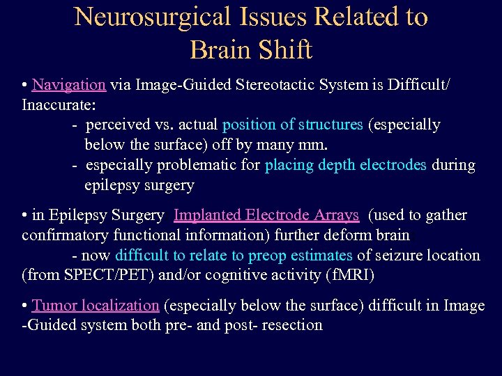 Neurosurgical Issues Related to Brain Shift • Navigation via Image-Guided Stereotactic System is Difficult/