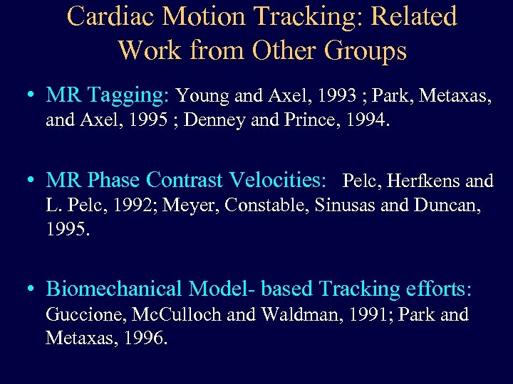 Cardiac Motion Tracking: Related Work from Other Groups • MR Tagging: Young and Axel,