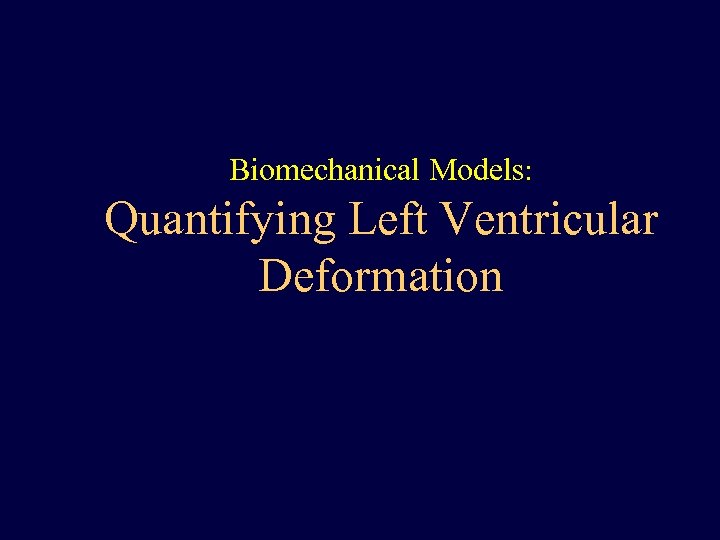 Biomechanical Models: Quantifying Left Ventricular Deformation 